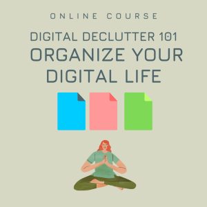 Digital Declutter 101 - Organize Your Digital Life