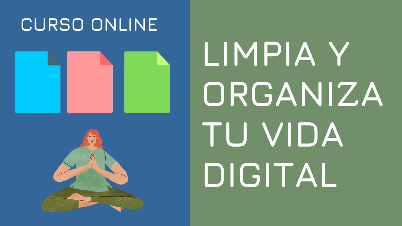 Limpia y Organiza tu Vida Digital